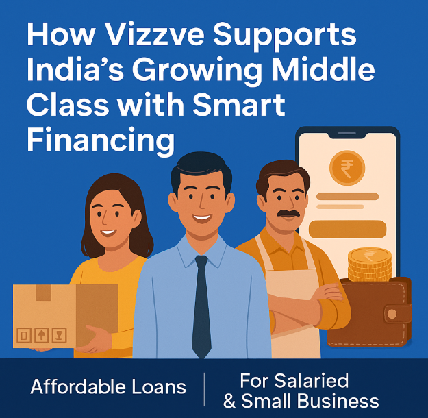 Smart Financing for India’s Middle Class – Vizzve Loans for Salaried & Small Business